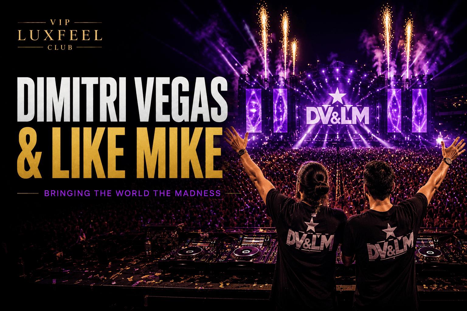 Dimitri Vegas & Like Mike – VIP koncerty, Tomorrowland, Ibiza a festivalové zážitky